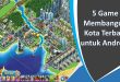 5 Game Membangun Kota Terbaik untuk Android